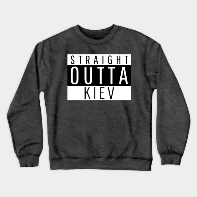 Straight Outta Kiev Crewneck Sweatshirt by ForEngineer